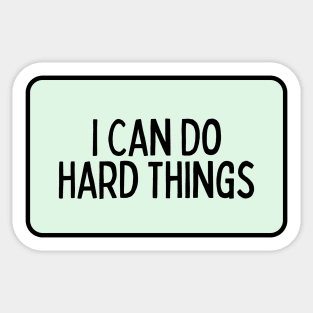 I Can Do Hard Things - Inspiring Quotes Sticker